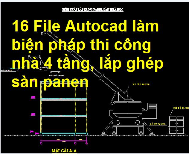 16 File Autocad làm biện pháp thi công nhà 4 tầng, lắp ghép sàn panen