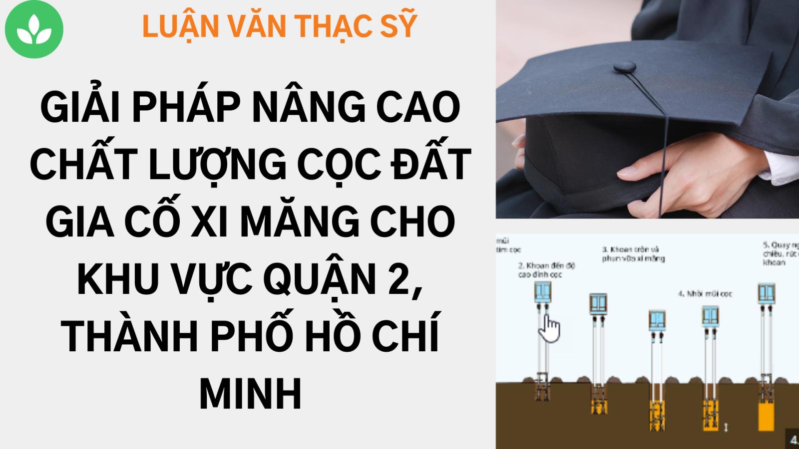 Nghiên cứu các giải pháp nâng cao chất lượng cọc đất gia cố xi măng cho khu vực Quận 2, Thành phố Hồ Chí Minh