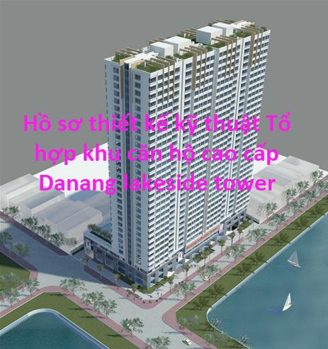 Hồ sơ thiết kế kỹ thuật căn hộ cao cấp Danang lakeside tower