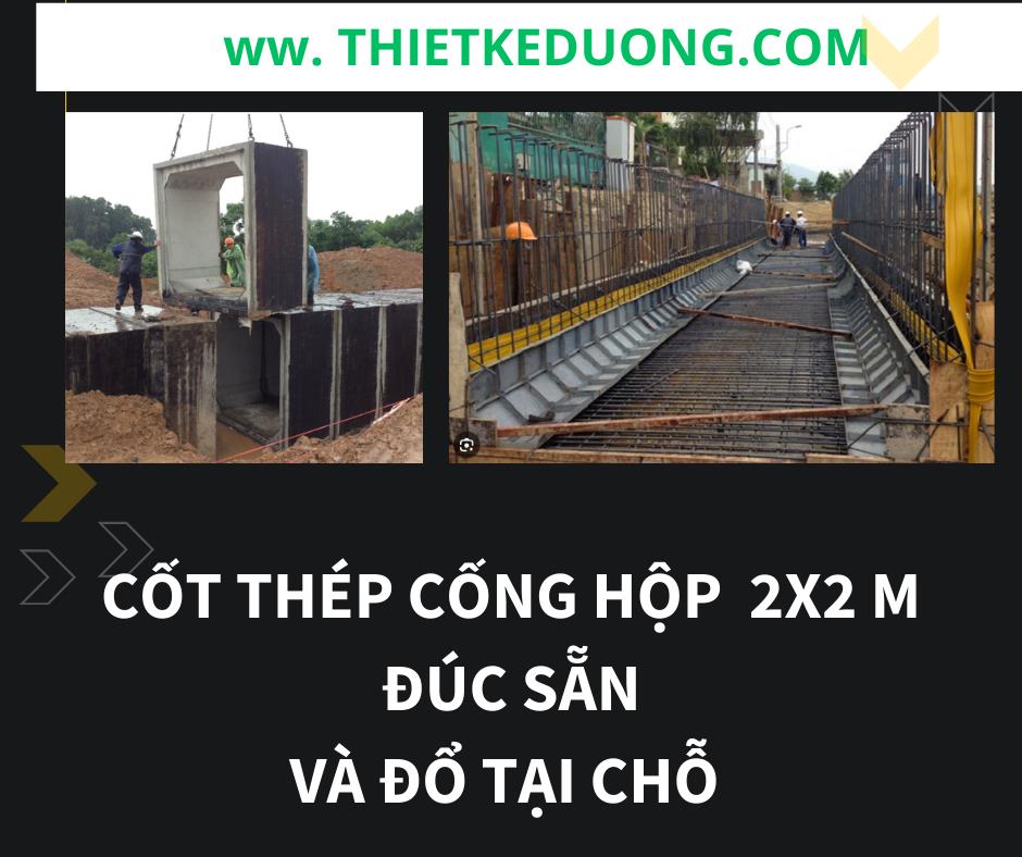 Chi tiết cống hộp 2x2 đúc sẵn và đổ tại chỗ 