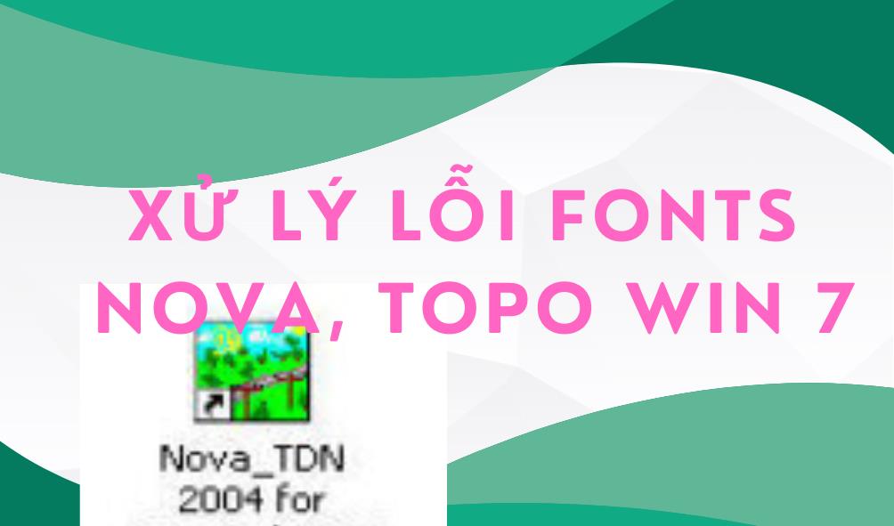 Cách xử lý fonts và bộ Fonts cho Nova TDN, HS, Topo...